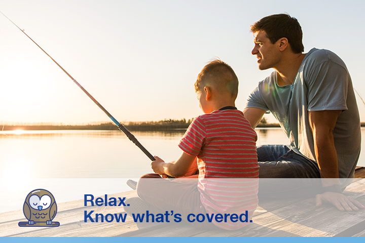A father and son sitting on a dock during a sunset. Son is holding a fishing rod which is cast into the lake. Image caption "Relax. Know what's covered" next to an illustration of an owl.